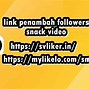 Cara Dapat Follower Snack Video